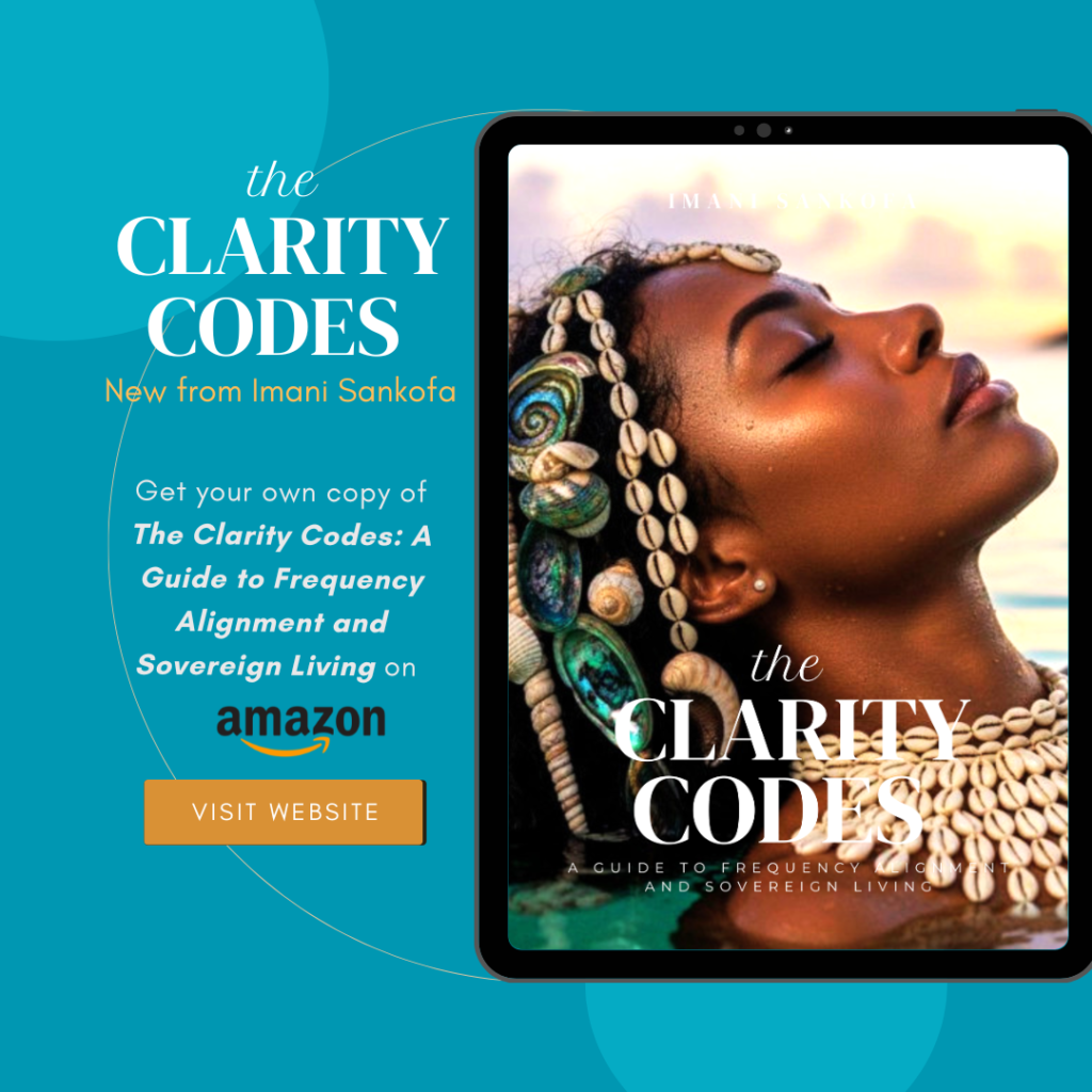 The Clarity Codes: A Guide to Frequency Alignment and Sovereign Living by Imani Sankofa sold on Amazon